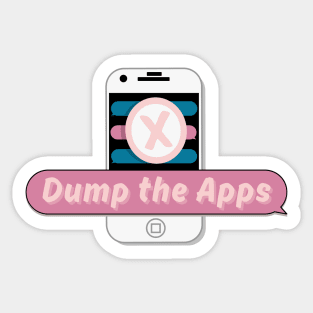 DUMP the APPS (women leaving online dating) Sticker